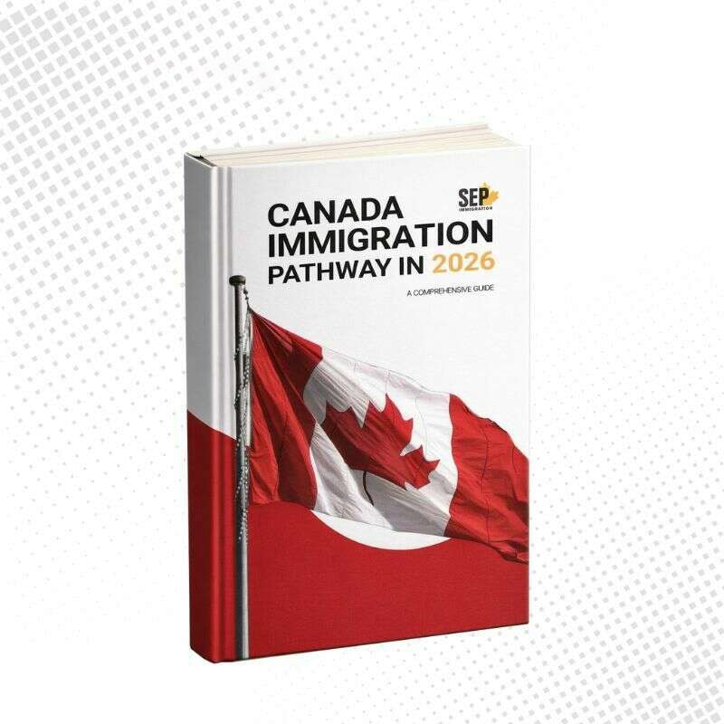SEP Immigration guide to Canada Immigration Pathway in 2026, outlining professional lawyer fees and strategic legal advice.